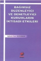 Bağımsız Düzenleyici ve Denetleyici Kurumların İktisadi Etkileri