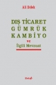 Dış Ticaret Gümrük Kambiyo ve İlgili Mevzuat