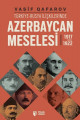 Türkiye-Rusya İlişkilerinde Azerbaycan Meselesi 1917-1922