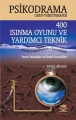  Psikodrama Grup Psikoterapisi 400 Isınma Oyunu ve Yardımcı Teknikleri