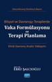 Bilişsel ve Davranışçı Terapilerde Vaka Formülasyonu Ve Terapi Planlama