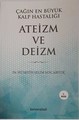 Çağın En Büyük Kalp Hastalığı Ateizm ve Deizm