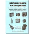 Elektrikle Otomatik Kumanda Şemaları - Elektrik Meslek Resmi Esasları Cilt: 2