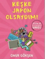 Keşke Japon Olsaydım!