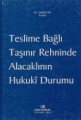 Teslime Bağlı Taşınır Rehninde Alacaklının Hukuki Durumu