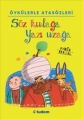 Öykülerle Atasözleri & Söz Kulağa Yazı Uzağa