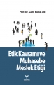  Etik Kavramı ve Muhasebe Meslek Etiği
