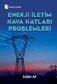 Enerji İletim Hava Hatları Problemleri