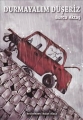 Durmayalım Düşeriz
