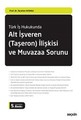  Alt İşveren (Taşeron) İlişkisi ve Muvazaa Sorunu