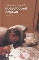 Godard Godard'ı Anlatıyor: Söyleşiler