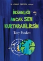 İnsanlığı Ancak Sen Kurtarabilirsin