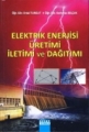 Elektrik Enerjisi Üretim İletimi ve Dağıtımı