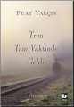 Tren Tam Vaktinde Geldi