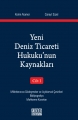 Yeni Deniz Ticareti Hukuku'nun Kaynakları Cilt:1