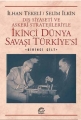  İkinci Dünya Savaşı Türkiyesi 1. Cilt: Dış Siyaseti ve Askeri Stratejileriyle