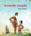 Zeyno Kitapları 2 - ANNEMLE UZAYDA