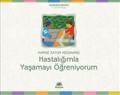 Hastalığımla Yaşamayı Öğreniyorum