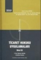 Ticaret Hukuku Uygulamaları Cilt 1