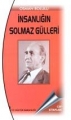 İnsanlığın Solmaz Gülleri