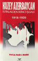 Kuzey Azerbaycan İstiklalden İkinci İşgale 1918-1920