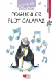 Penguenler Flüt Çalamaz