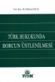 Türk Hukukunda Borcun Üstlenilmesi