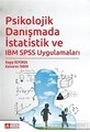 Psikolojik Danışmada İstatistik ve IBM SPSS Uygulamaları