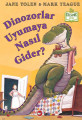  Dinozorlar Uyumaya Nasıl Gider?