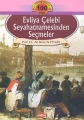 100 TEMEL EVLİYA ÇELEBİ SEYAHATNAMESİNDEN SEÇMELER