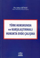 Türk Hukukunda ve Karşılaştırmalı Hukukta Evde Çalışma