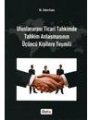 Uluslararası Ticari Tahkimde Tahkim Anlaşmasının Üçüncü Kişilere Teşmili