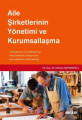 Aile Şirketlerinin Yönetimi ve Kurumsallaşma