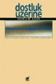 Dostluk Üzerine