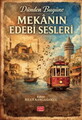 Dünden Bugüne MEKÂNIN EDEBÎ SESLERİ