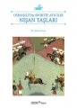 Osmanlı'da Sportif Atıcılık & Nişan Taşları