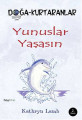 YUNUSLAR YAŞASIN (DOĞA KURTARANLAR)