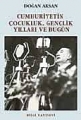 Cumhuriyetin Çocukluk Gençlik Yılları ve Bugün