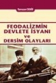 Feodalizmin Devlete İsyanı ve Dersim Olayları