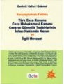 Türk Ceza Kanunu Ceza Muhakemesi Kanunu Ceza ve Güvenli Tedbirlerinin İnfazı Hakkında Kanun ve İlgili Mevzuat
