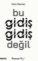 Bu Gidiş Gidiş Değil