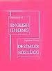 Deyimler Sözlüğü  İngilizce - Türkçe/ Dictonary Of English Idioms