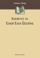 Edebiyat ve Edebi Eser Üzerine