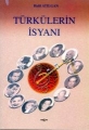 TÜRKÜLERİN İSYANI