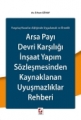  Arsa Payı Devri Karşılığı İnşaat Yapım Sözleşmesinden Kaynaklanan Uyuşmazlıklar Rehberi