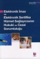 Elektronik İmza ve Elektronik Sertifika Hizmet Sağlayıcısının Hukuki ve Cezai Sorumluluğu