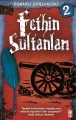 Fethin Sultanları & Osmanlı Günlükleri 2