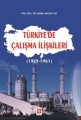 Türkiyede Çalışma İlişkileri (1923-1961)