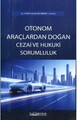 Otonom Araçlardan Doğan Cezai ve Hukuki Sorumluluk