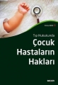 TIP HUK. ÇOCUK HASTALARIN HAKLARI